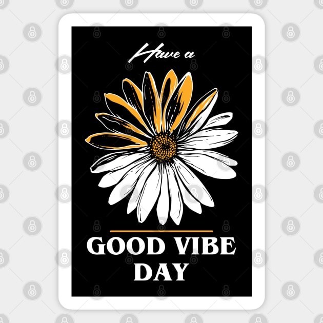 Have a Good Vibe Day Magnet by CHAKRart